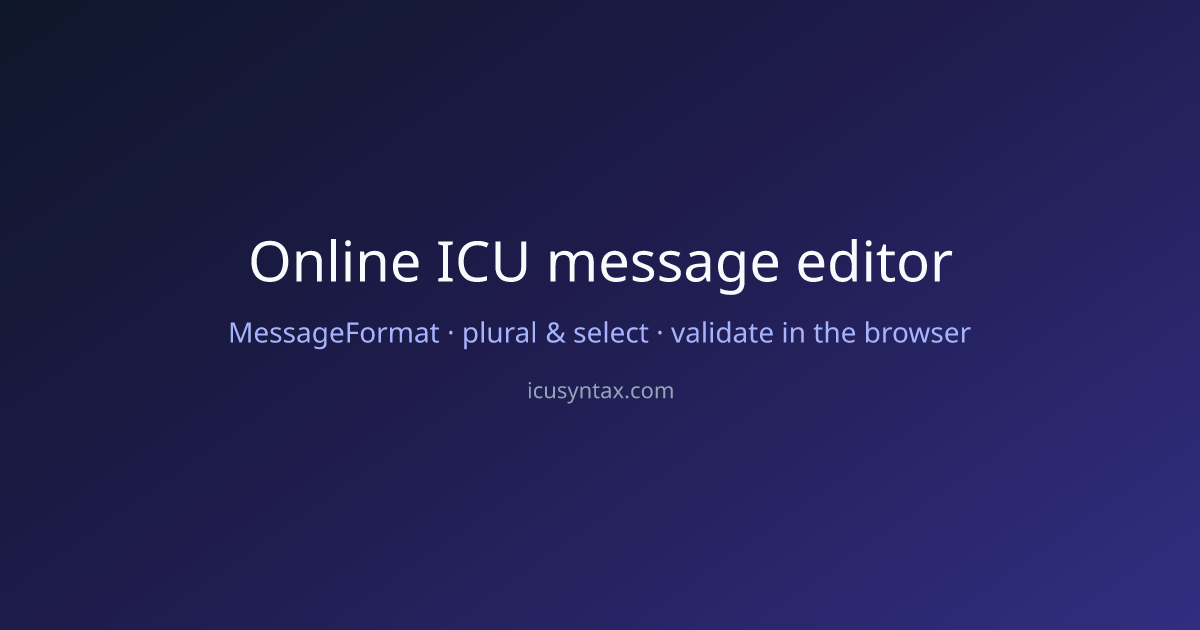 Online ICU message editor — MessageFormat tools, validator & playground